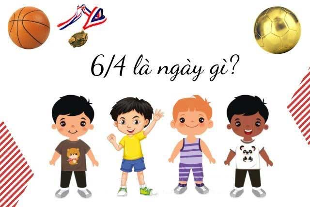 6/4 là ngày gì?