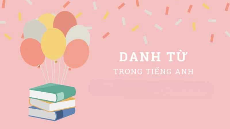 Danh từ là gì?