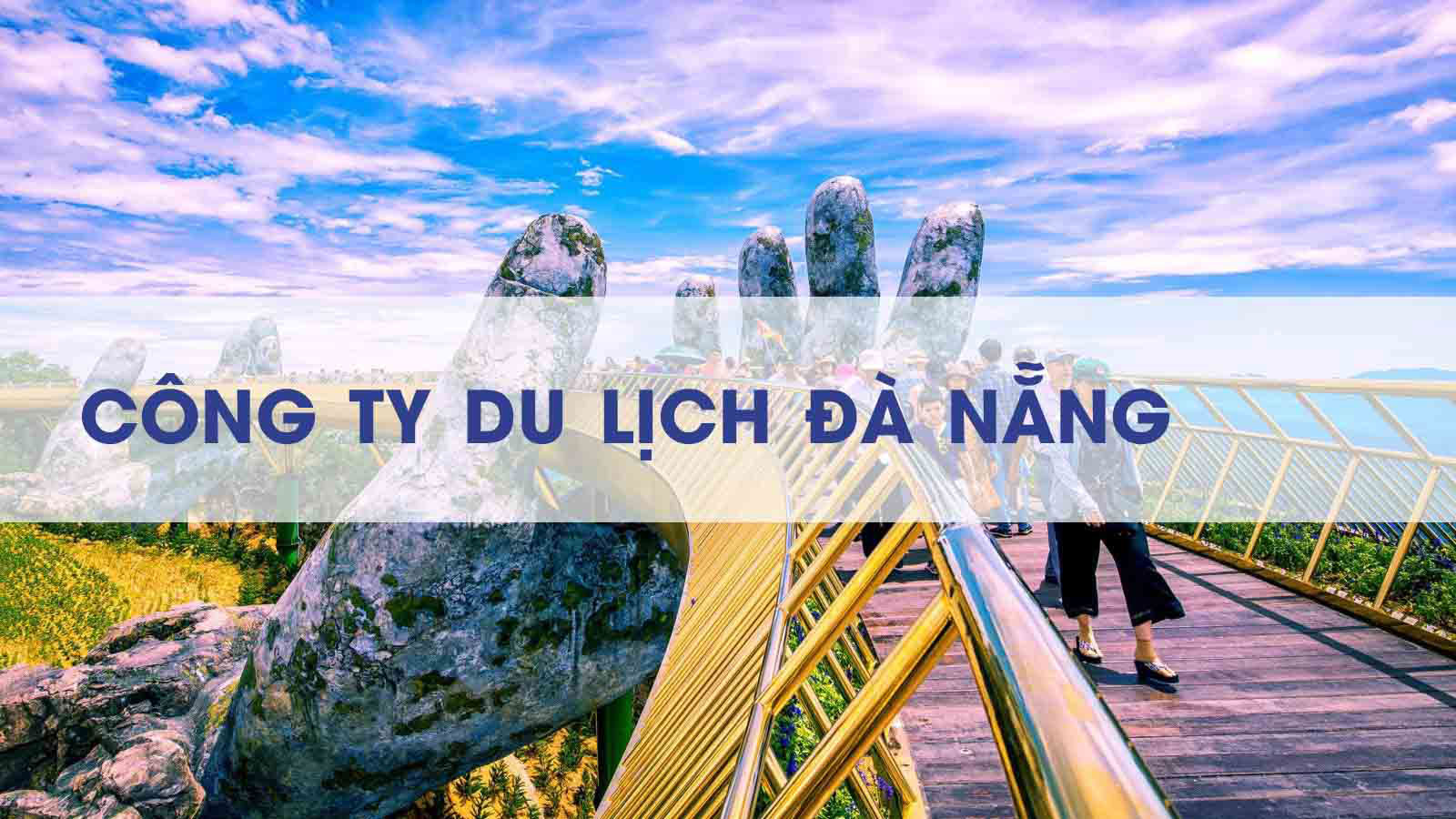 Top 11 Công ty du lịch uy tín tại Đà Nẵng