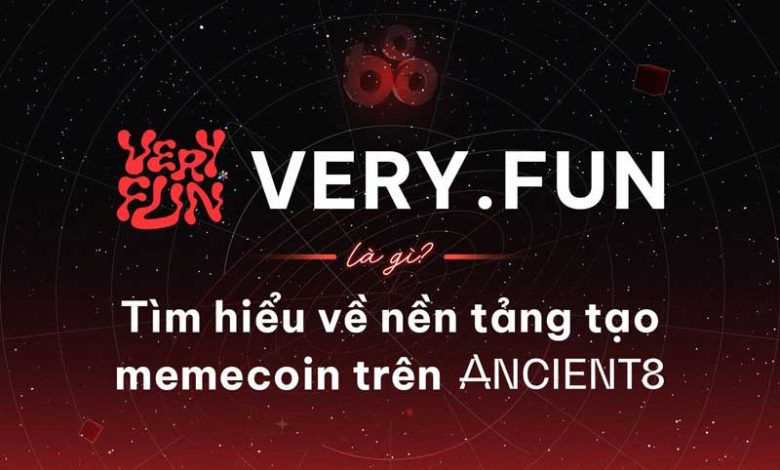 Khám phá VERY.FUN nền tảng tạo memecoin trên Ancient8