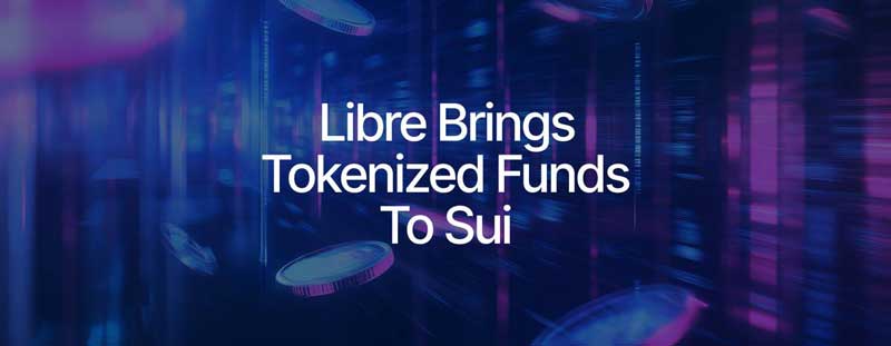 Libre Capital ra mắt quỹ đầu tư token hóa trên Sui