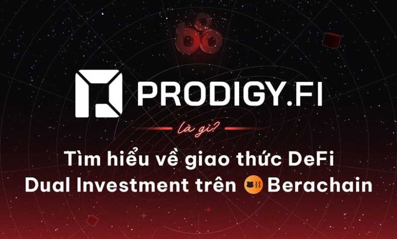 Khám Phá ProdigyFi Giao Thức Kiếm Lợi Nhận Dễ Dàng Trong DeFi