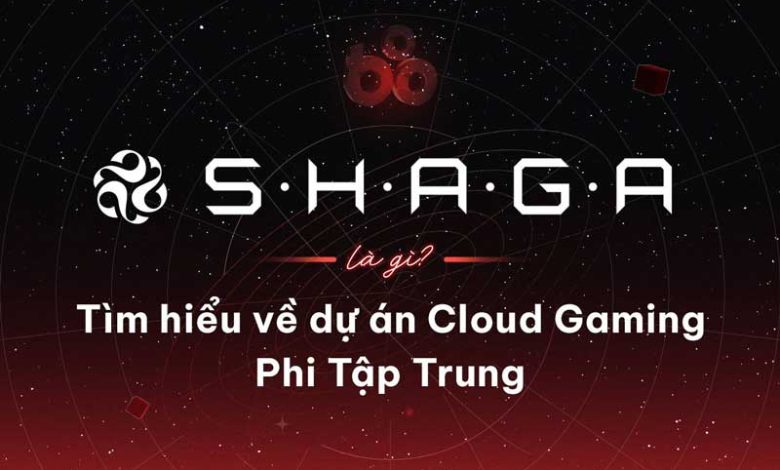 Khám Phá Shaga Nền Tảng Cloud Gaming Phi Tập Trung Đột Phá